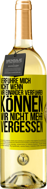 29,95 € Kostenloser Versand | Weißwein WHITE Ausgabe Verführe mich nicht, wenn wir einander verführen können wir nicht mehr vergessen Gelbes Etikett. Anpassbares Etikett Junger Wein Ernte 2025 Verdejo