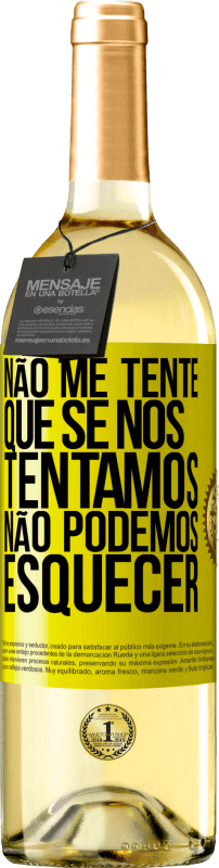 29,95 € Envio grátis | Vinho branco Edição WHITE Não me tente, que se nos tentamos, não podemos esquecer Etiqueta Amarela. Etiqueta personalizável Vinho jovem Colheita 2025 Verdejo