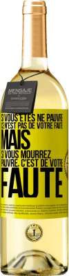 29,95 € Envoi gratuit | Vin blanc Édition WHITE Si vous êtes né pauvre ce n'est pas de votre faute. Mais si vous mourrez pauvre, c'est de votre faute Étiquette Jaune. Étiquette personnalisable Vin jeune Récolte 2023 Verdejo