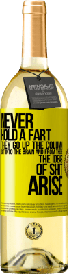 29,95 € Free Shipping | White Wine WHITE Edition Never hold a fart. They go up the column, get into the brain and from there the ideas of shit arise Yellow Label. Customizable label Young wine Harvest 2024 Verdejo