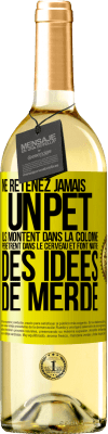 29,95 € Envoi gratuit | Vin blanc Édition WHITE Ne retenez jamais un pet. Ils montent dans la colonne, pénètrent dans le cerveau et font naître des idées de merde Étiquette Jaune. Étiquette personnalisable Vin jeune Récolte 2025 Verdejo