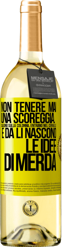 29,95 € Spedizione Gratuita | Vino bianco Edizione WHITE Non tenere mai una scoreggia. Salgono sulla colonna, entrano nel cervello e da lì nascono le idee di merda Etichetta Gialla. Etichetta personalizzabile Vino giovane Raccogliere 2025 Verdejo