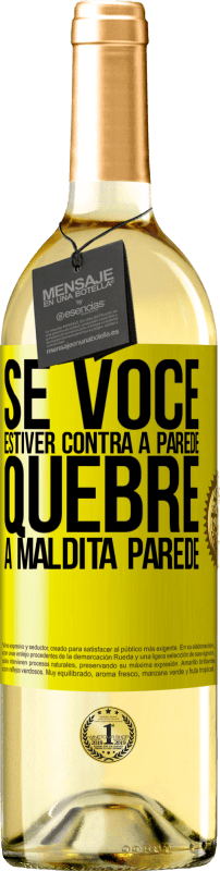 29,95 € Envio grátis | Vinho branco Edição WHITE Se você estiver contra a parede, quebre a maldita parede Etiqueta Amarela. Etiqueta personalizável Vinho jovem Colheita 2024 Verdejo