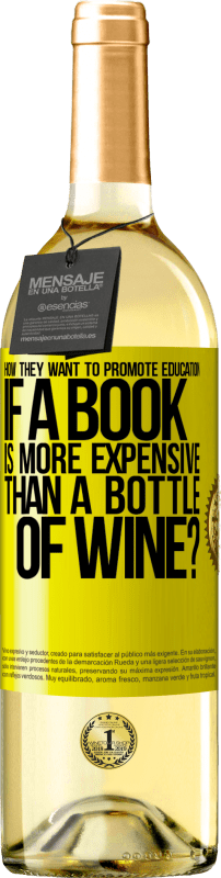 29,95 € Бесплатная доставка | Белое вино Издание WHITE Как они хотят продвигать образование, если книга дороже бутылки вина Желтая этикетка. Настраиваемая этикетка Молодое вино Урожай 2023 Verdejo