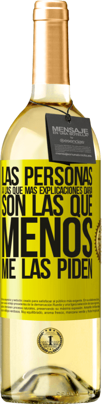 29,95 € Envío gratis | Vino Blanco Edición WHITE Las personas a las que más explicaciones daría son las que menos me las piden Etiqueta Amarilla. Etiqueta personalizable Vino joven Cosecha 2025 Verdejo