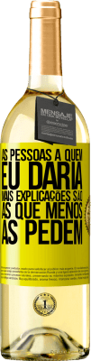 29,95 € Envio grátis | Vinho branco Edição WHITE As pessoas a quem eu daria mais explicações são as que menos as pedem Etiqueta Amarela. Etiqueta personalizável Vinho jovem Colheita 2025 Verdejo