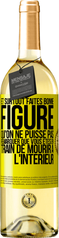 29,95 € Envoi gratuit | Vin blanc Édition WHITE Et surtout faites bonne figure qu'on ne puisse pas remarquer que vous êtes en train de mourir à l'intérieur Étiquette Jaune. Étiquette personnalisable Vin jeune Récolte 2024 Verdejo