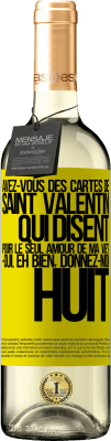 29,95 € Envoi gratuit | Vin blanc Édition WHITE Avez-vous des cartes de Saint Valentin qui disent: Pour le seul amour de ma vie? -Oui. Eh bien, donnez-moi huit Étiquette Jaune. Étiquette personnalisable Vin jeune Récolte 2023 Verdejo