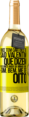 29,95 € Envio grátis | Vinho branco Edição WHITE Você tem cartões de São Valentim que dizem: Pelo único amor da minha vida? Sim. Bem, me dê oito Etiqueta Amarela. Etiqueta personalizável Vinho jovem Colheita 2023 Verdejo