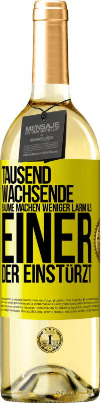 29,95 € Kostenloser Versand | Weißwein WHITE Ausgabe Tausend wachsende Bäume machen weniger Lärm als einer, der einstürzt Gelbes Etikett. Anpassbares Etikett Junger Wein Ernte 2024 Verdejo