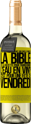 29,95 € Envoi gratuit | Vin blanc Édition WHITE Est-ce que quelqu'un sait sur quelle page de la Bible est la recette pour transformer l'eau en vin? C'est pour une fête ce Étiquette Jaune. Étiquette personnalisable Vin jeune Récolte 2023 Verdejo