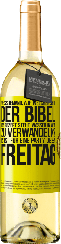 29,95 € Kostenloser Versand | Weißwein WHITE Ausgabe Weiß jemand, auf welcher Seite der Bibel das Rezept steht, Wasser in Wein zu verwandeln? Es ist für eine Party diesen Freitag Gelbes Etikett. Anpassbares Etikett Junger Wein Ernte 2024 Verdejo