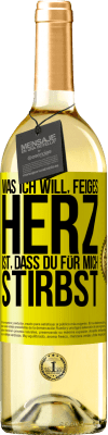 29,95 € Kostenloser Versand | Weißwein WHITE Ausgabe Was ich will, feiges Herz, ist, dass du für mich stirbst Gelbes Etikett. Anpassbares Etikett Junger Wein Ernte 2024 Verdejo