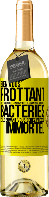 29,95 € Envoi gratuit | Vin blanc Édition WHITE Si en vous frottant de l'alcool sur les mains vous êtes immunisé contre les bactéries, en le buvant vous serez presque immortel Étiquette Jaune. Étiquette personnalisable Vin jeune Récolte 2024 Verdejo