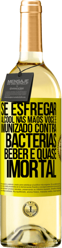 29,95 € Envio grátis | Vinho branco Edição WHITE Se esfregar álcool nas mãos, você é imunizado contra bactérias, beber é quase imortal Etiqueta Amarela. Etiqueta personalizável Vinho jovem Colheita 2024 Verdejo