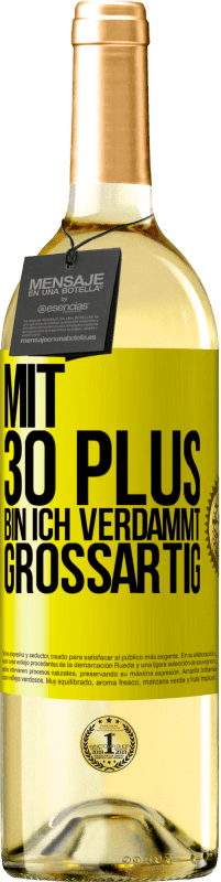 29,95 € Kostenloser Versand | Weißwein WHITE Ausgabe Mit 30 plus bin ich verdammt großartig Gelbes Etikett. Anpassbares Etikett Junger Wein Ernte 2024 Verdejo