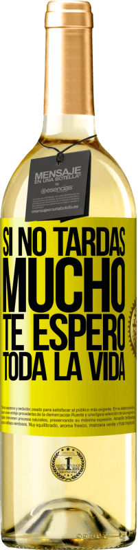 29,95 € Envío gratis | Vino Blanco Edición WHITE Si no tardas mucho te espero toda la vida Etiqueta Amarilla. Etiqueta personalizable Vino joven Cosecha 2025 Verdejo