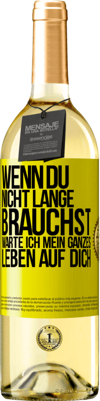 29,95 € Kostenloser Versand | Weißwein WHITE Ausgabe Wenn du nicht lange brauchst, warte ich mein ganzes Leben auf dich Gelbes Etikett. Anpassbares Etikett Junger Wein Ernte 2024 Verdejo