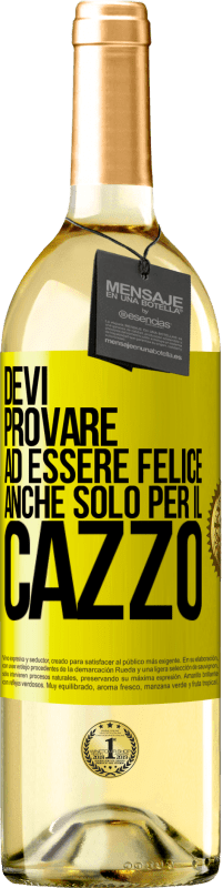 29,95 € Spedizione Gratuita | Vino bianco Edizione WHITE Devi provare ad essere felice, anche solo per il cazzo Etichetta Gialla. Etichetta personalizzabile Vino giovane Raccogliere 2024 Verdejo