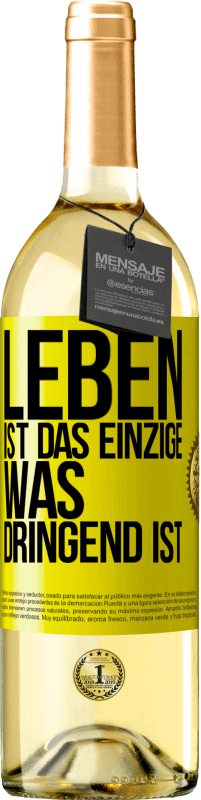 29,95 € Kostenloser Versand | Weißwein WHITE Ausgabe Leben ist das Einzige, was dringend ist Gelbes Etikett. Anpassbares Etikett Junger Wein Ernte 2024 Verdejo