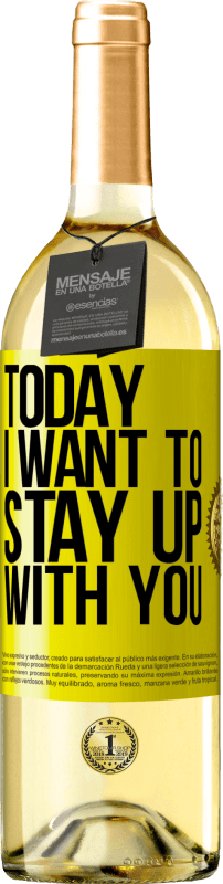 29,95 € Free Shipping | White Wine WHITE Edition Today I want to stay up with you Yellow Label. Customizable label Young wine Harvest 2024 Verdejo