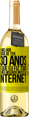 29,95 € Envio grátis | Vinho branco Edição WHITE A melhor coisa de ter 30 anos é que eu fiz todo o meu absurdo antes da Internet Etiqueta Amarela. Etiqueta personalizável Vinho jovem Colheita 2024 Verdejo