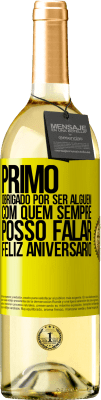 29,95 € Envio grátis | Vinho branco Edição WHITE Primo Obrigado por ser alguém com quem sempre posso falar. Feliz aniversário Etiqueta Amarela. Etiqueta personalizável Vinho jovem Colheita 2024 Verdejo