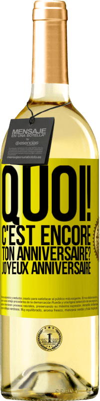 29,95 € Envoi gratuit | Vin blanc Édition WHITE Quoi! C'est encore ton anniversaire? Joyeux anniversaire Étiquette Jaune. Étiquette personnalisable Vin jeune Récolte 2025 Verdejo
