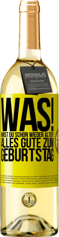 29,95 € Kostenloser Versand | Weißwein WHITE Ausgabe Was! Wirst du schon wieder älter? Alles Gute zum Geburtstag Gelbes Etikett. Anpassbares Etikett Junger Wein Ernte 2025 Verdejo