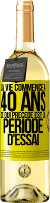 29,95 € Envoi gratuit | Vin blanc Édition WHITE La vie commence à 40 ans. Ce qui précède est la période d'essai Étiquette Jaune. Étiquette personnalisable Vin jeune Récolte 2024 Verdejo