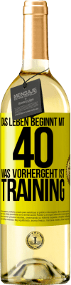 29,95 € Kostenloser Versand | Weißwein WHITE Ausgabe Das Leben beginnt mit 40. Was vorhergeht ist Training Gelbes Etikett. Anpassbares Etikett Junger Wein Ernte 2025 Verdejo