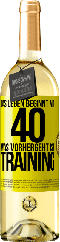 29,95 € Kostenloser Versand | Weißwein WHITE Ausgabe Das Leben beginnt mit 40. Was vorhergeht ist Training Gelbes Etikett. Anpassbares Etikett Junger Wein Ernte 2025 Verdejo