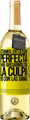 29,95 € Envío gratis | Vino Blanco Edición WHITE Estamos en la edad perfecta, para quedarnos con la culpa, no con las ganas Etiqueta Amarilla. Etiqueta personalizable Vino joven Cosecha 2025 Verdejo