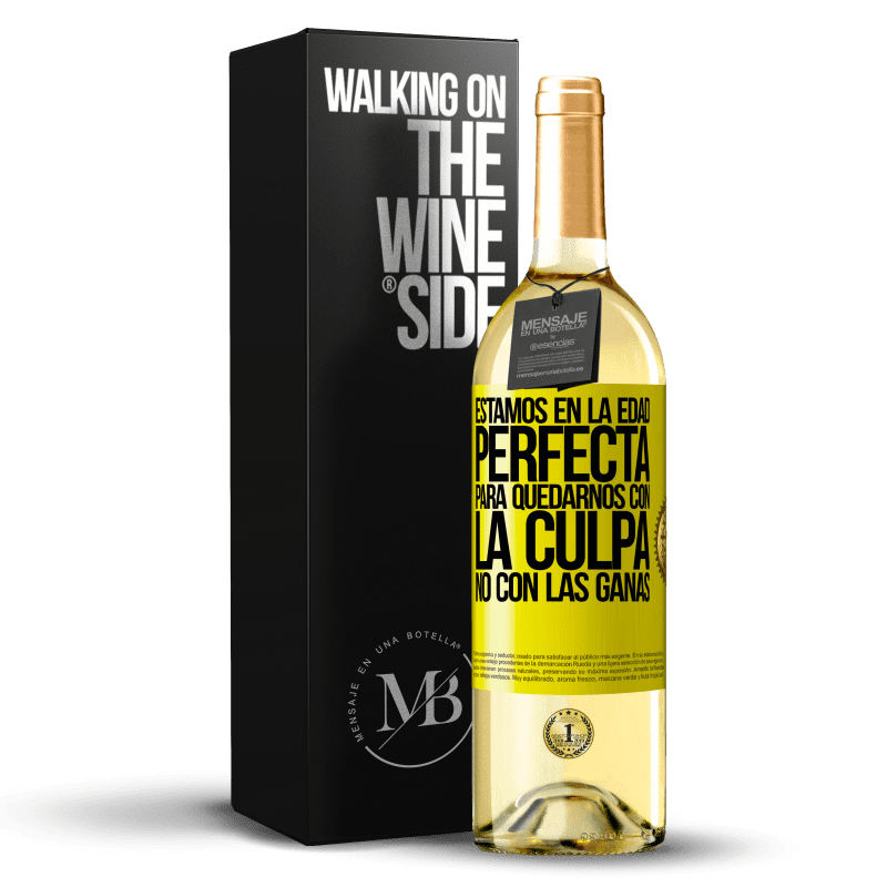 29,95 € Бесплатная доставка | Белое вино Издание WHITE Мы в идеальном возрасте, чтобы оставаться с чувством вины, а не желанием Желтая этикетка. Настраиваемая этикетка Молодое вино Урожай 2022 Verdejo