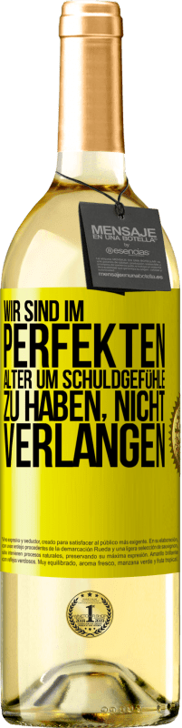 29,95 € Kostenloser Versand | Weißwein WHITE Ausgabe Wir sind im perfekten Alter, um Schuldgefühle zu haben, nicht Verlangen Gelbes Etikett. Anpassbares Etikett Junger Wein Ernte 2025 Verdejo