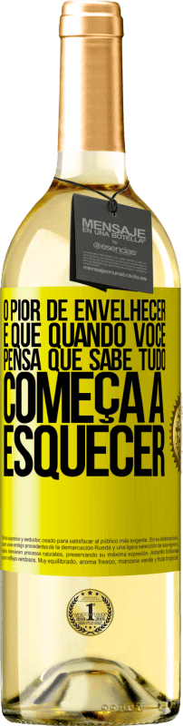 29,95 € Envio grátis | Vinho branco Edição WHITE O pior de envelhecer é que, quando você pensa que sabe tudo, começa a esquecer Etiqueta Amarela. Etiqueta personalizável Vinho jovem Colheita 2024 Verdejo