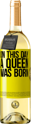 29,95 € 免费送货 | 白葡萄酒 WHITE版 在这一天，女王诞生了 黄色标签. 可自定义的标签 青年酒 收成 2025 Verdejo