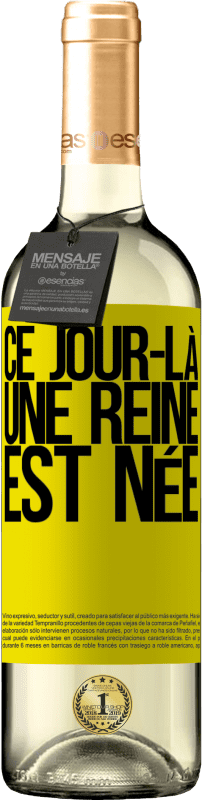 29,95 € Envoi gratuit | Vin blanc Édition WHITE Ce jour-là, une reine est née Étiquette Jaune. Étiquette personnalisable Vin jeune Récolte 2025 Verdejo