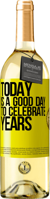 29,95 € Free Shipping | White Wine WHITE Edition Today is a good day to celebrate years Yellow Label. Customizable label Young wine Harvest 2025 Verdejo