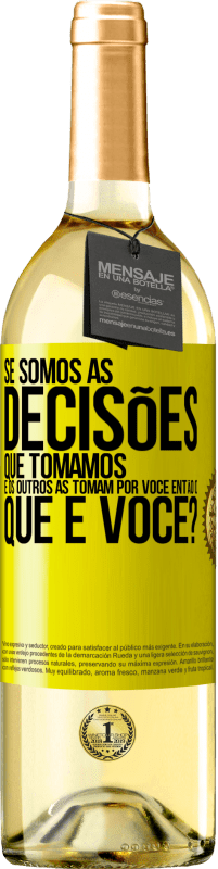 29,95 € Envio grátis | Vinho branco Edição WHITE Se somos as decisões que tomamos e os outros as tomam por você, então o que é você? Etiqueta Amarela. Etiqueta personalizável Vinho jovem Colheita 2024 Verdejo