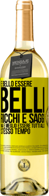 29,95 € Spedizione Gratuita | Vino bianco Edizione WHITE È bello essere belli, ricchi e saggi, ma è meglio essere tutti allo stesso tempo Etichetta Gialla. Etichetta personalizzabile Vino giovane Raccogliere 2023 Verdejo