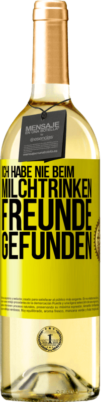 29,95 € Kostenloser Versand | Weißwein WHITE Ausgabe Ich habe nie beim Milchtrinken Freunde gefunden Gelbes Etikett. Anpassbares Etikett Junger Wein Ernte 2023 Verdejo