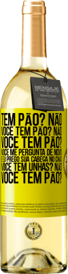 29,95 € Envio grátis | Vinho branco Edição WHITE Tem pão? Não. Você tem pão? Não. Você tem pão? Você me pergunta de novo e eu prego sua cabeça no chão. Você tem unhas? Não Etiqueta Amarela. Etiqueta personalizável Vinho jovem Colheita 2024 Verdejo
