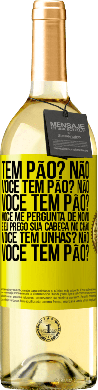 29,95 € Envio grátis | Vinho branco Edição WHITE Tem pão? Não. Você tem pão? Não. Você tem pão? Você me pergunta de novo e eu prego sua cabeça no chão. Você tem unhas? Não Etiqueta Amarela. Etiqueta personalizável Vinho jovem Colheita 2024 Verdejo