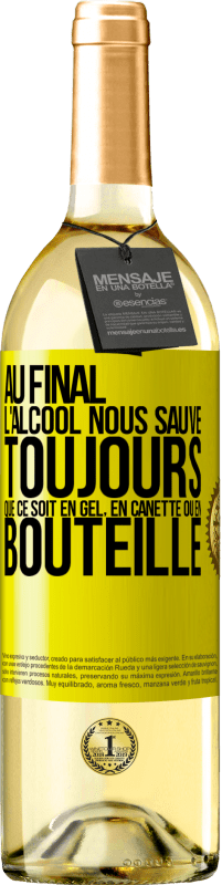 29,95 € Envoi gratuit | Vin blanc Édition WHITE Au final, l'alcool nous sauve toujours, que ce soit en gel, en canette ou en bouteille Étiquette Jaune. Étiquette personnalisable Vin jeune Récolte 2024 Verdejo