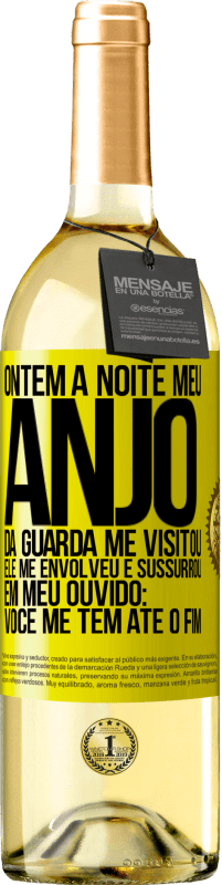 29,95 € Envio grátis | Vinho branco Edição WHITE Ontem à noite meu anjo da guarda me visitou. Ele me envolveu e sussurrou em meu ouvido: Você me tem até o fim Etiqueta Amarela. Etiqueta personalizável Vinho jovem Colheita 2025 Verdejo