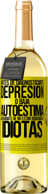 29,95 € Envío gratis | Vino Blanco Edición WHITE Antes de diagnosticarte depresión o baja autoestima, asegúrate de no estar rodeado de idiotas Etiqueta Amarilla. Etiqueta personalizable Vino joven Cosecha 2025 Verdejo