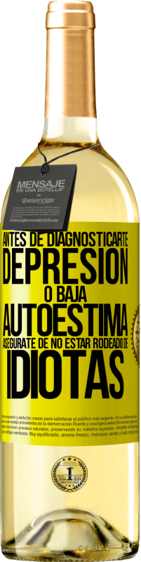 29,95 € Envío gratis | Vino Blanco Edición WHITE Antes de diagnosticarte depresión o baja autoestima, asegúrate de no estar rodeado de idiotas Etiqueta Amarilla. Etiqueta personalizable Vino joven Cosecha 2024 Verdejo