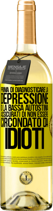 29,95 € Spedizione Gratuita | Vino bianco Edizione WHITE Prima di diagnosticare la depressione o la bassa autostima, assicurati di non essere circondato da idioti Etichetta Gialla. Etichetta personalizzabile Vino giovane Raccogliere 2024 Verdejo