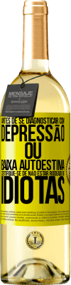 29,95 € Envio grátis | Vinho branco Edição WHITE Antes de se diagnosticar com depressão ou baixa autoestima, certifique-se de não estar rodeado de idiotas Etiqueta Amarela. Etiqueta personalizável Vinho jovem Colheita 2024 Verdejo